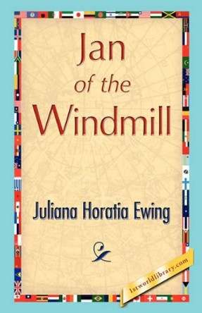 Jan of the Windmill by Juliana Horatia Ewing 9781421893495