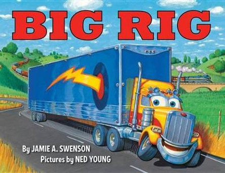 Big Rig by Jamie A Swenson 9781423163305