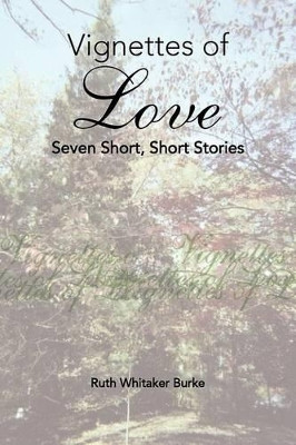 Vignettes of Love by Ruth Whitaker Burke 9781425759926