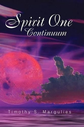 Spirit One Continuum by Timothy S Margulies 9781425765941