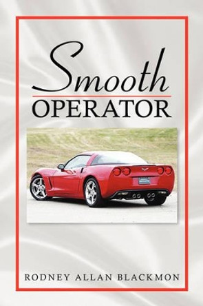 Smooth Operator by Rodney Allan Blackmon 9781425768676