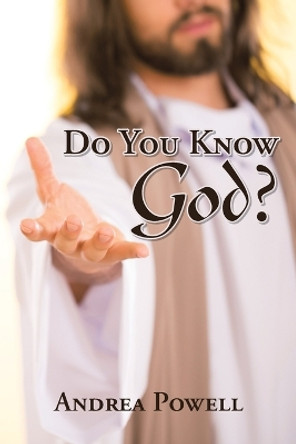 Do You Know God? by Andrea Powell 9781425771041