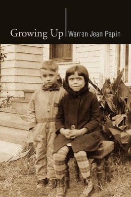 Growing Up by Warren Jean Papin 9781425776336