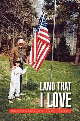 Land That I Love by Mitchell Furman as Told to Merri Furman 9781425779764