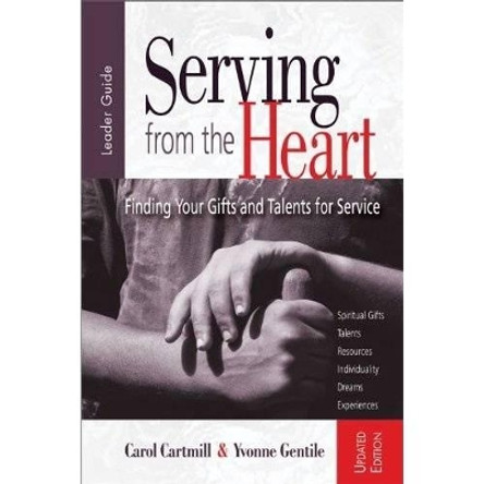 Serving from the Heart Leader Guide Revised/Updated by Carol Cartmill 9781426736001