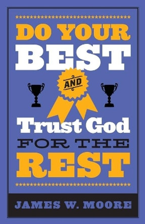 Do Your Best And Trust God For The Rest by James W. Moore 9781426771866