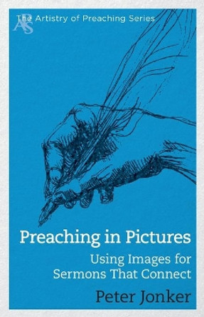 Preaching in Pictures by Peter Jonker 9781426781926