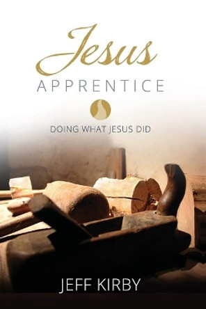 Jesus Apprentice by Jeff Kirby 9781426787737