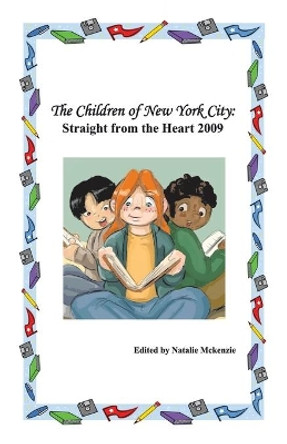 The Children of New York City: Straight from the Heart 2009 by Natalie Mckenzie 9781426913006