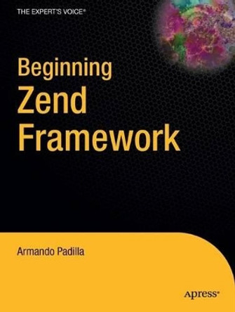 Beginning Zend Framework by Armando Padilla 9781430218258