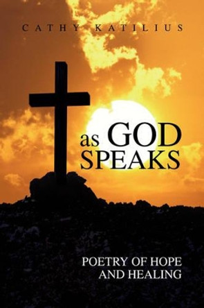 As God Speaks by Cathy Katilius 9781425764401
