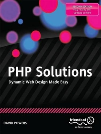 PHP Solutions: Dynamic Web Design Made Easy by David Powers 9781430232490