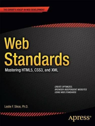 Web Standards: Mastering HTML5, CSS3, and XML by Leslie Sikos 9781430240419