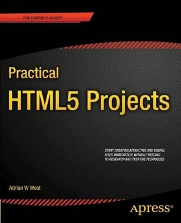 Practical HTML5 Projects by Adrian W. West 9781430242758