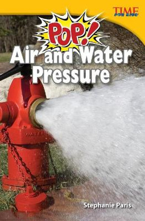 Pop! Air and Water Pressure by Stephanie Paris 9781433349393