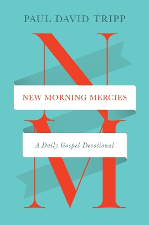 New Morning Mercies: A Daily Gospel Devotional by Paul David Tripp 9781433592300