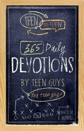 Teen To Teen: 365 Daily Devotions by Teen Guys by Patti M. Hummel 9781433681677