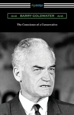 The Conscience of a Conservative by Barry Goldwater 9781420963335