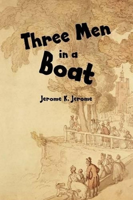 Three Men in a Boat by K Jerome Jerome 9781434102829