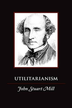 Utilitarianism by John Stuart Mill 9781434103062