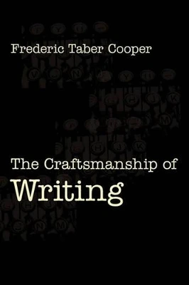The Craftsmanship of Writing by Frederic Taber Cooper 9781434103093