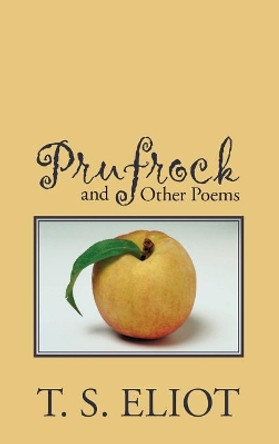 Prufrock and Other Poems by T S Eliot 9781434117625