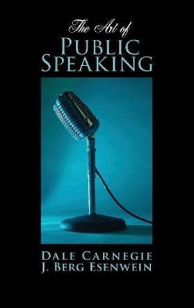 Art of Public Speaking by Dale Carnegie 9781434118295