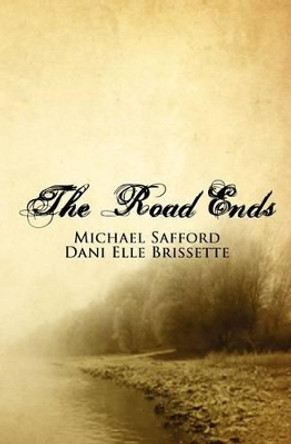 The Road Ends by Dani Elle Brissette 9781434813008