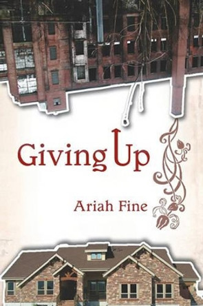 Giving Up by Ariah Fine 9781434842107