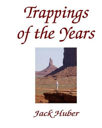 Trappings Of The Years by Jack Huber 9781434843524