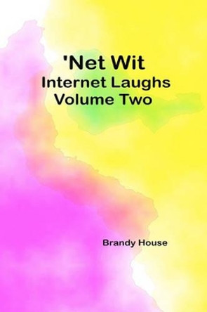 'Net Wit: Internet Laughs by Brandy House 9781434847430