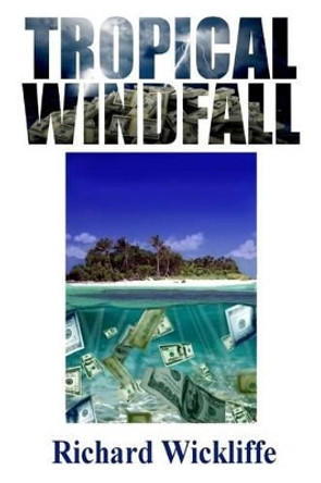 Tropical Windfall by Richard Wickliffe 9781434850225