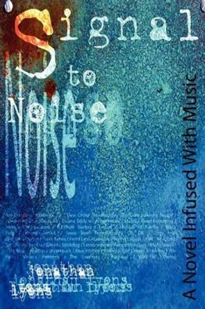 Signal to Noise by Jonathan Lyons 9781434867070