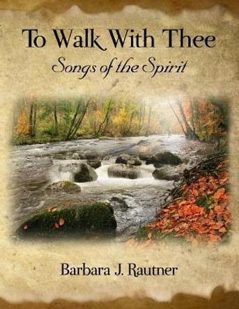 To Walk with Thee by Barbara Rautner 9781434931429