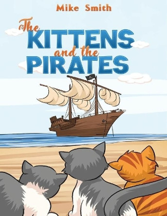 The Kittens and the Pirates by Mike Smith 9781398412187