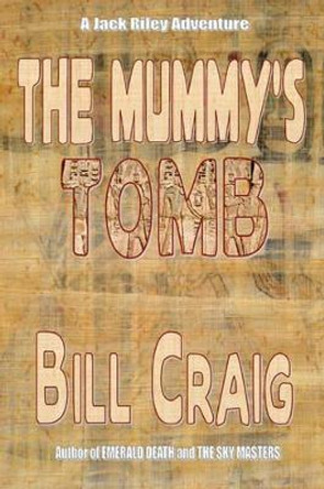 The Mummy's Tomb: A Jack Riley Adventure by Bill Craig 9781438225166