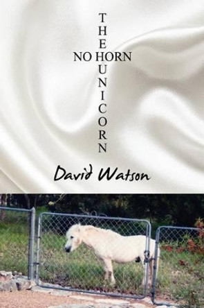 The No Horn Unicorn by Andrew J McKenna Family Professor of Psychology David Watson 9781434986382