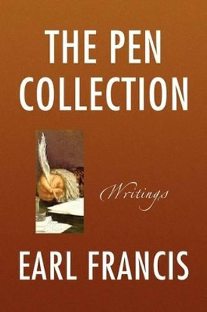 The Pen Collection by Earl Francis 9781436342025