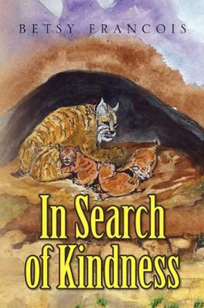 In Search of Kindness by Betsy Francois 9781436313339