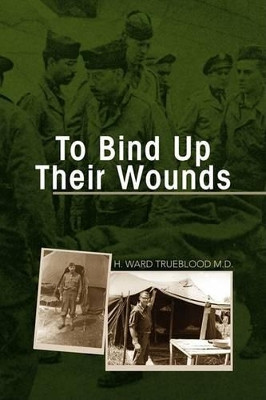 To Bind Up Their Wounds by H Ward Trueblood 9781436339766