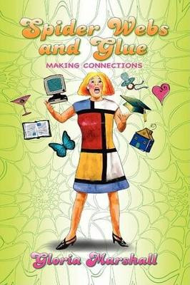 Spider Webs and Glue by Gloria Marshall 9781436347471