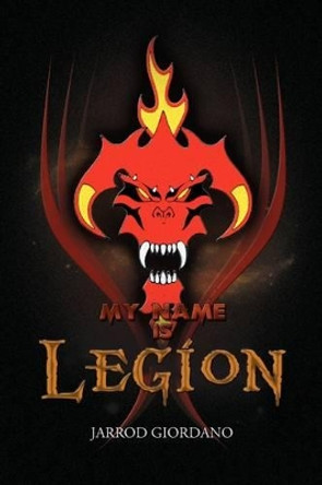 My Name Is Legion by Jarrod Giordano 9781436365024