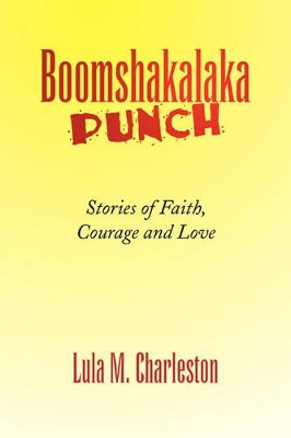 Boomshakalaka Punch by Lula M Charleston 9781436374576