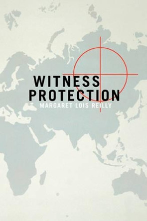 Witness Protection by Margaret Lois Reilly 9781436379885