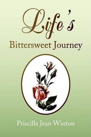 Life's Bittersweet Journey by Priscilla Jean Winton 9781436386760