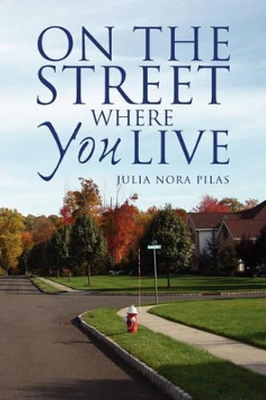 On the Street Where You Live by Julia Nora Pilas 9781436387521