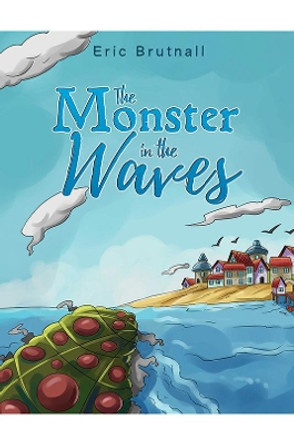 The Monster in the Waves by Eric Brutnall 9781398414549