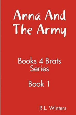 Anna And The Army: Books For Brats Series by R L Winters 9781438222066