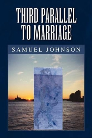 Third Parallel to Marriage by Samuel Johnson 9781425774226