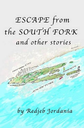 Escape From The South Fork: And Other Stories by Redjeb Jordania 9781438231617